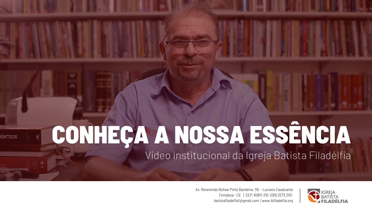 Conheça a essência da Igreja Batista Filadélfia (Fortaleza - CE)