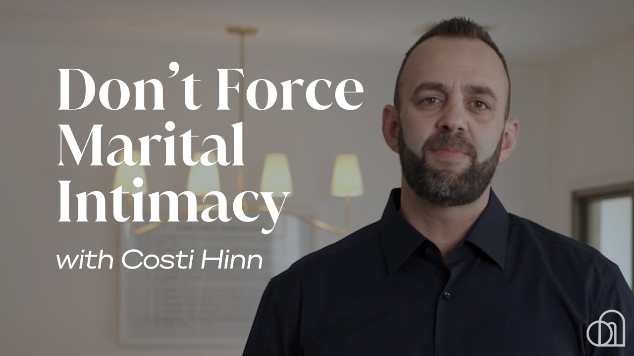 Don&rsquo;t Force Marital Intimacy  | Costi Hinn