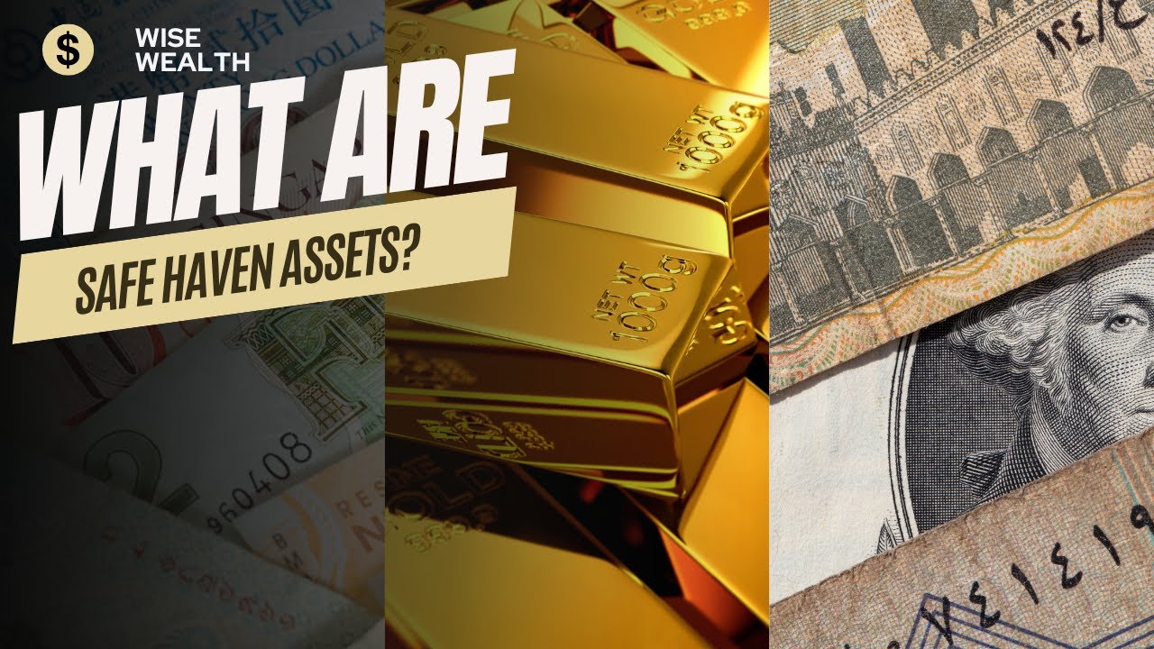 Wise Wealth: What Are Safe Haven Assets?