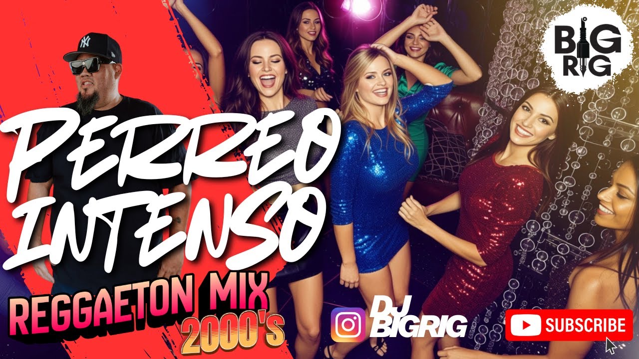 DJ BIGRIG PERREO INTENSO REGGAETON MIX 2000s VOL 1