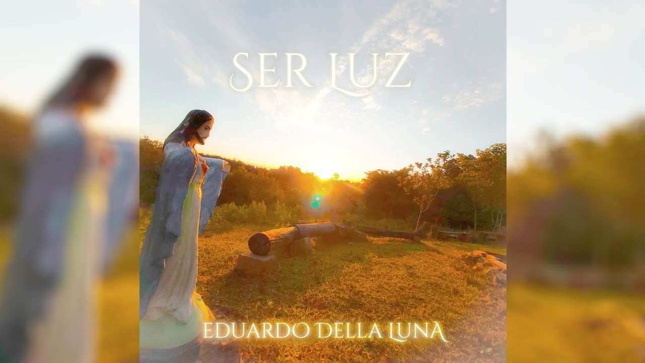 Eduardo Della Luna - Ser Luz