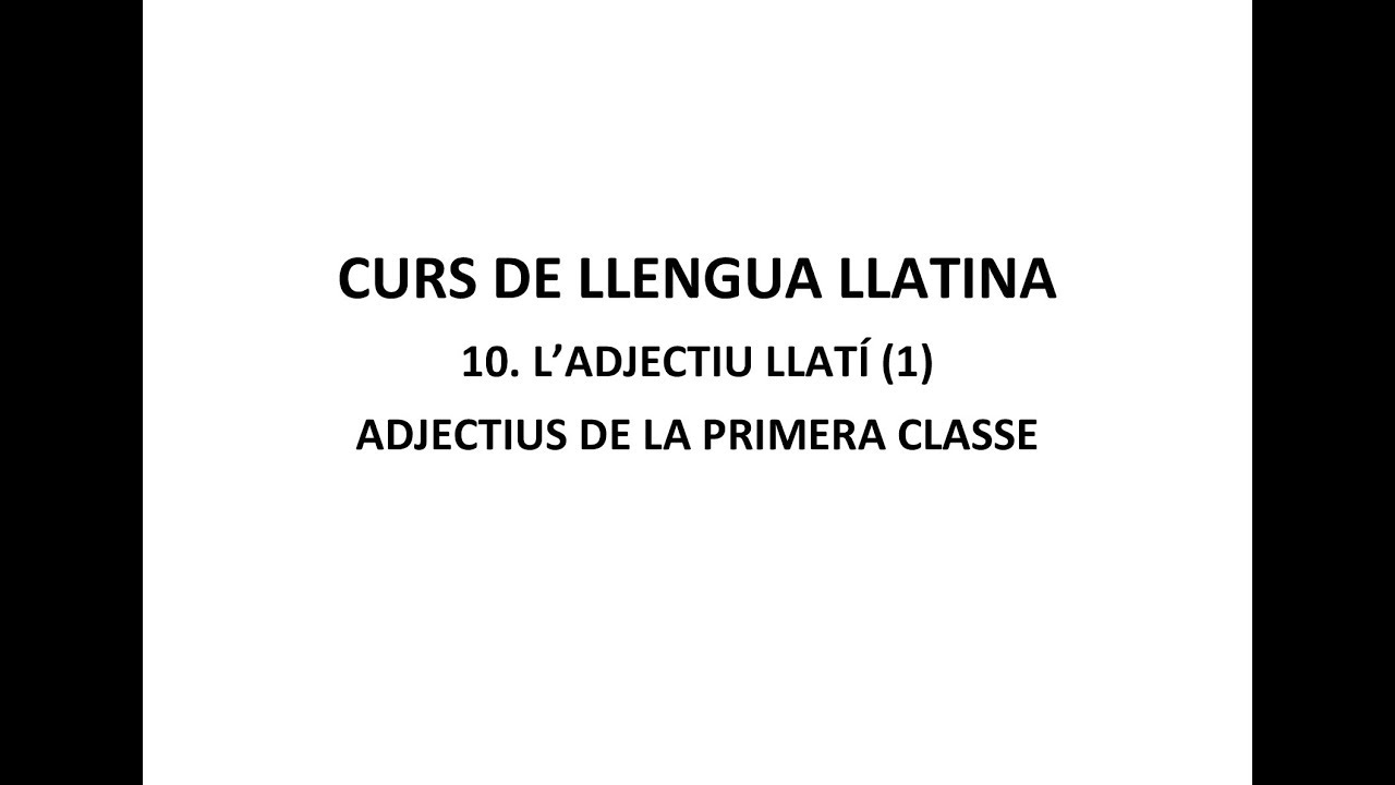 10  L'adjectiu llatí (1). Adjectius de la primera classe