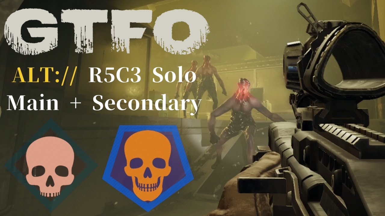 GTFO ALT://R5C3(Secondary) Solo 