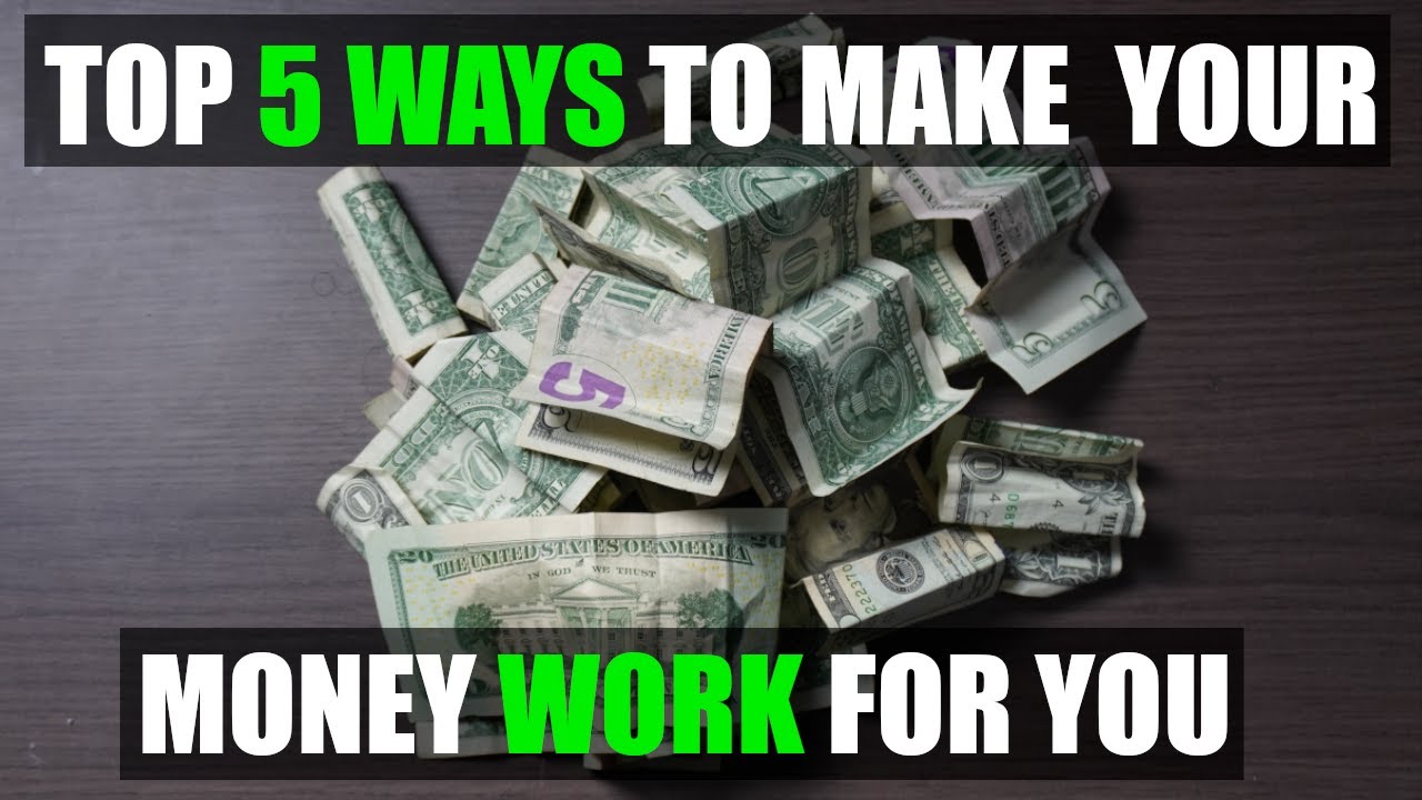 5 Ways To Make YOUR MONEY Work For YOU (2020)