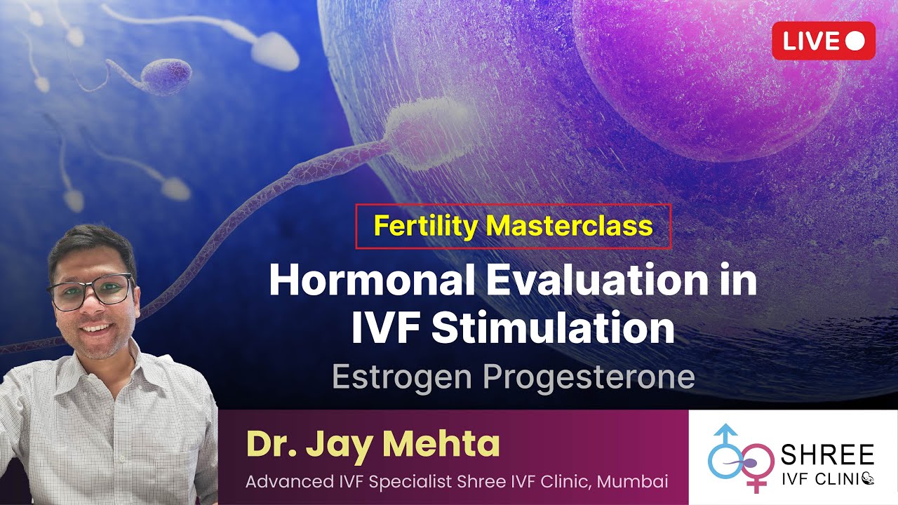Fertility Masterclass 42 - Hormonal Evaluation in IVF Stimulation | Estrogen and Progesterone