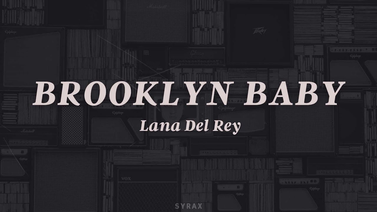 Lana Del Rey - Brooklyn Baby (Lyrics)