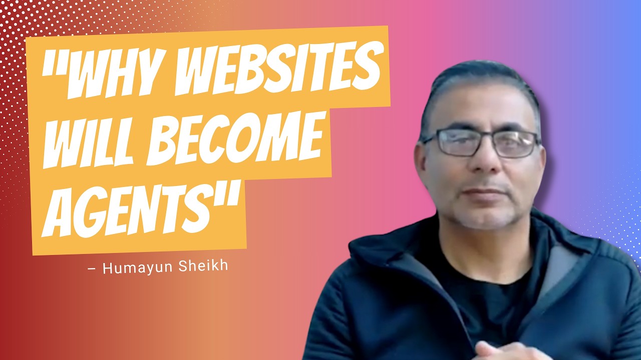 Why Websites Will Become Agents - Humayun Sheikh on the Agentic Web