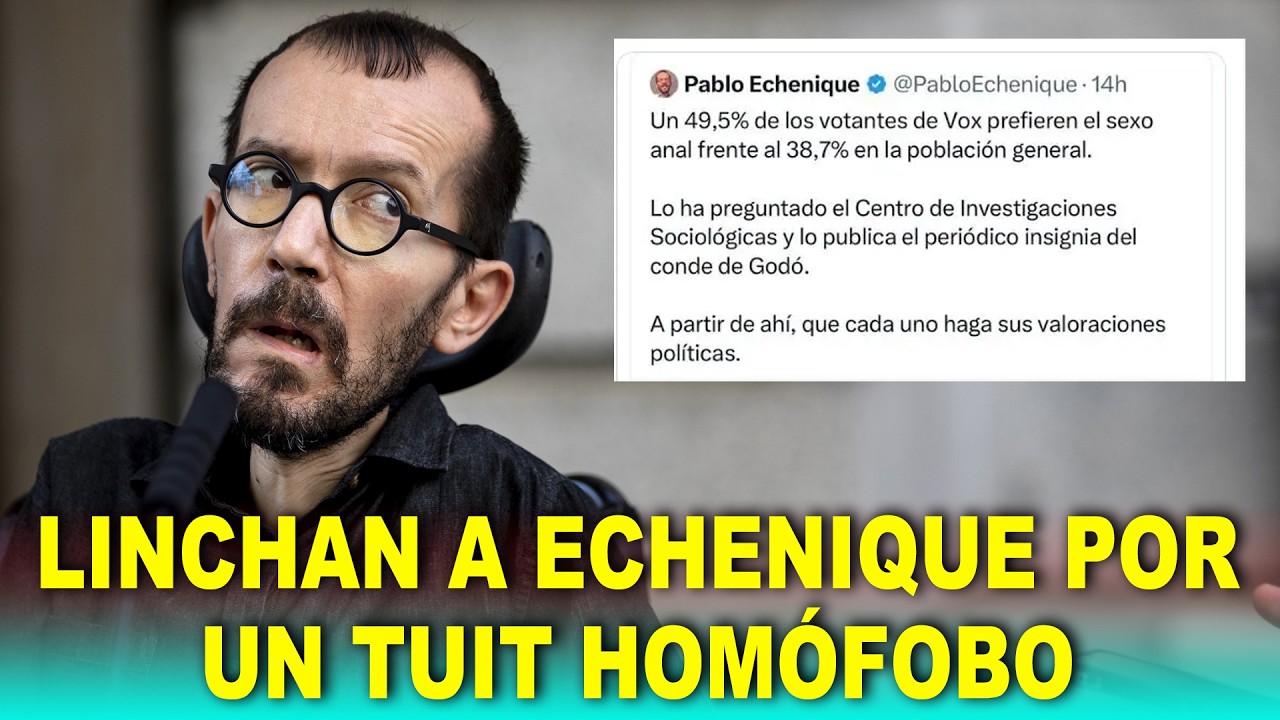 LINCHAN a Echenique por publicar un tuit hom&oacute;fobo: &ldquo;Es un pervertido&rdquo;
