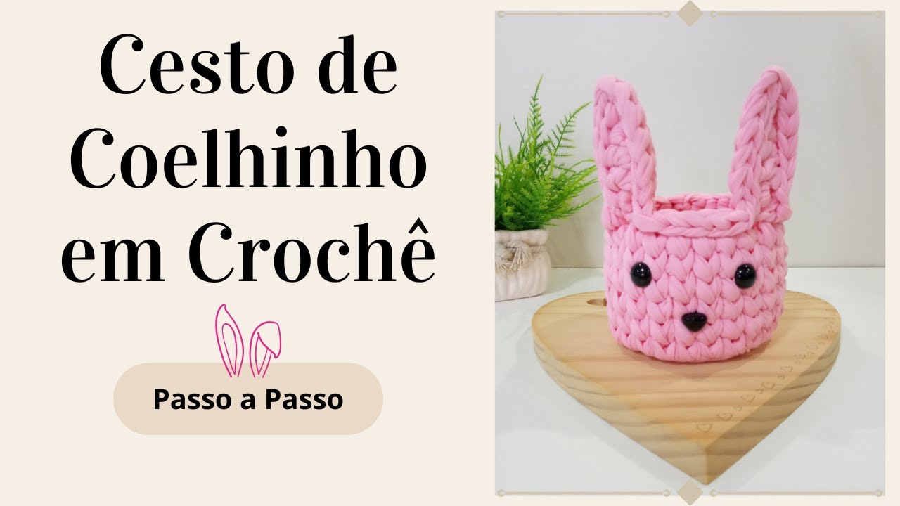 CESTO DE COELHINHO EM CROCHÊ | Passo a Passo | Por Mimos da Jô Tapetes e Trilhos