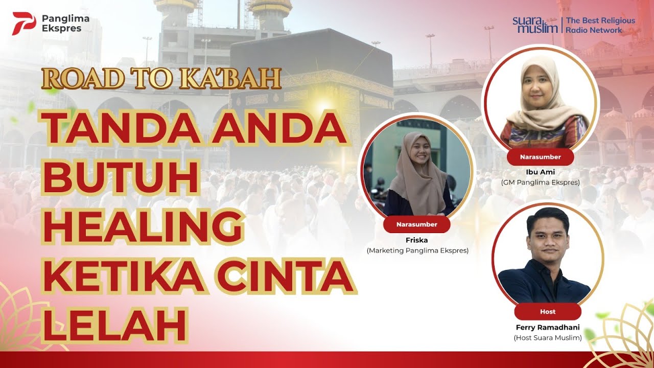 Tanda Anda Butuh Healing Ketika Cinta Lelah | Road To Ka'bah | Panglima Ekspres