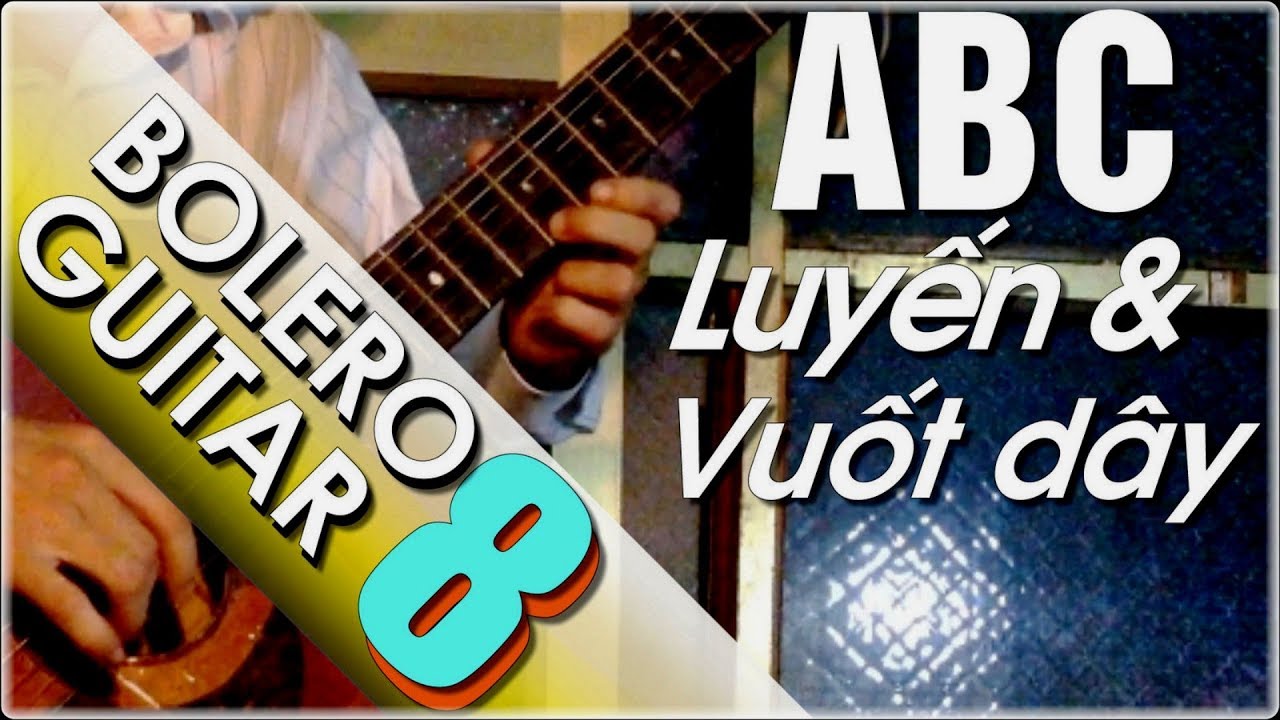 Học guitar ABC - Bolero - Hướng dẫn luyến và vuốt dây trên đàn guitar