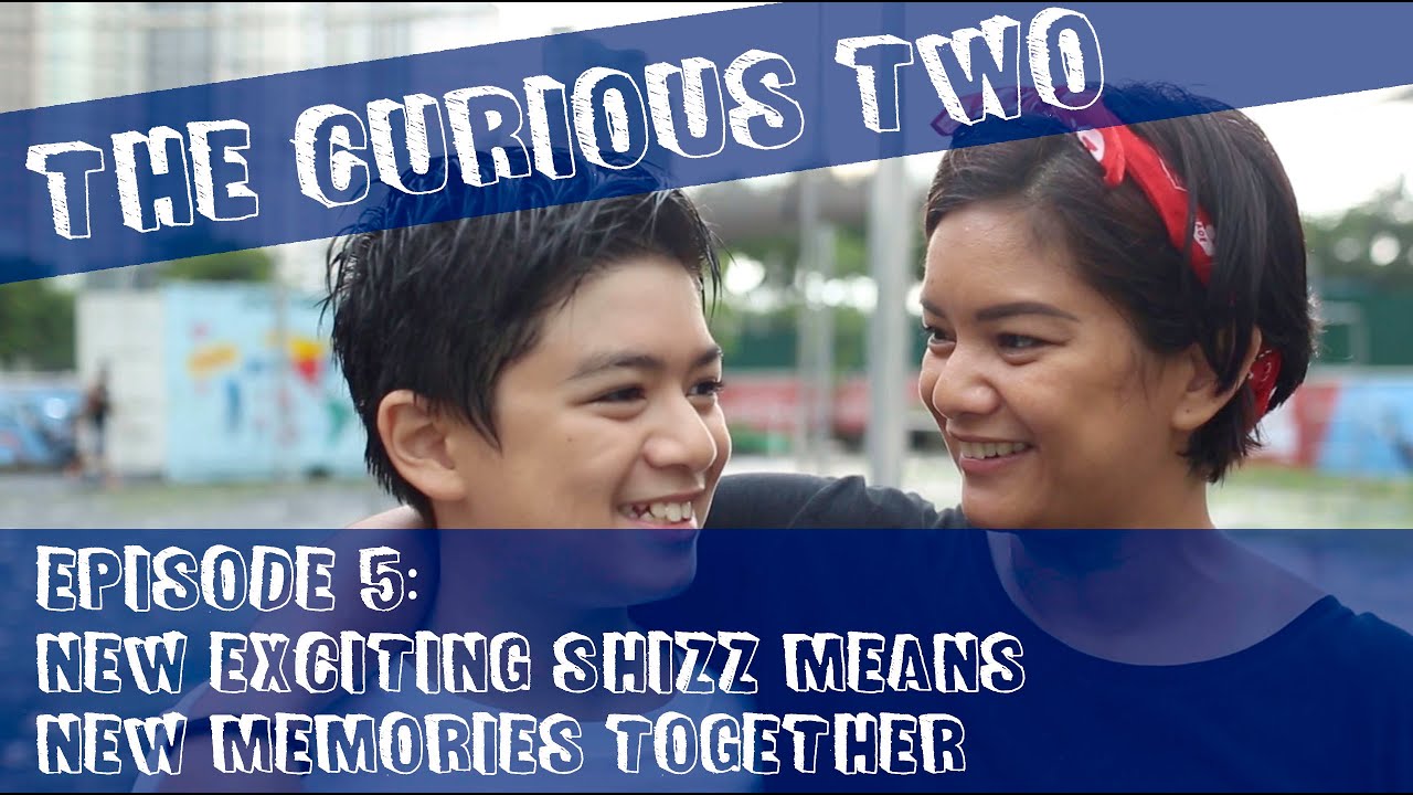 The Curious Two Ep. 5: NEW EXCITING SHIZZ MEANS NEW MEMORIES TOGETHER