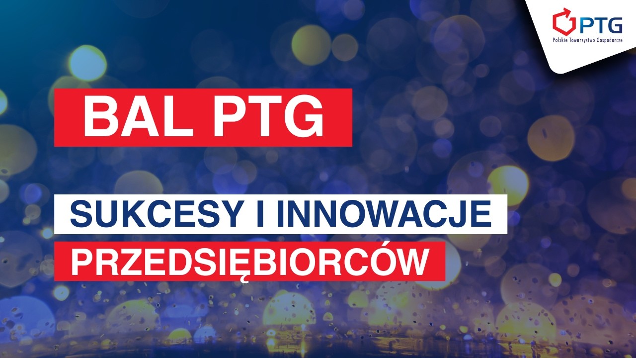PTG: Bal PTG - sukcesy i innowacje Przedsiębiorców