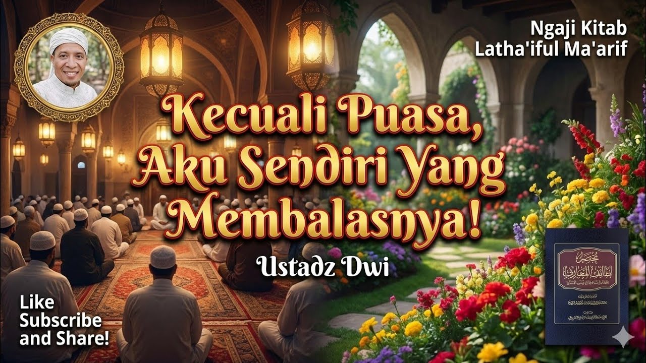 Kecuali Puasa, Aku Sendiri Yang Membalasnya! - Ngaji Kitab Latha'iful Ma'arif