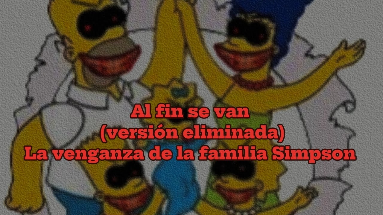 creepypasta:los Simpson:al fin se van(versión eliminada):la venganza de la familia Simpson