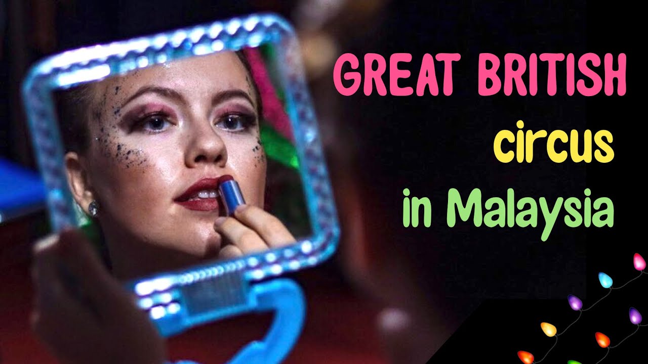 Great British circus Malaysia. Kuala Lumpur. Edition 6.