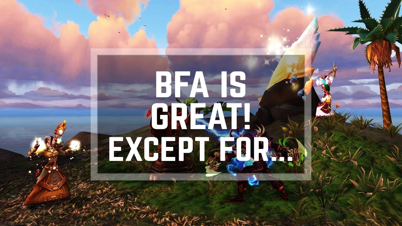 Battle for Azeroth is GREAT! Except for one thing...