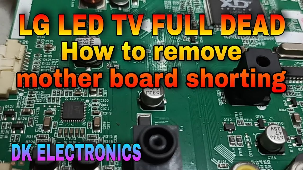 LG LED TV FULL DEAD | How to remove mother board shorting | DK ELECTRONICS