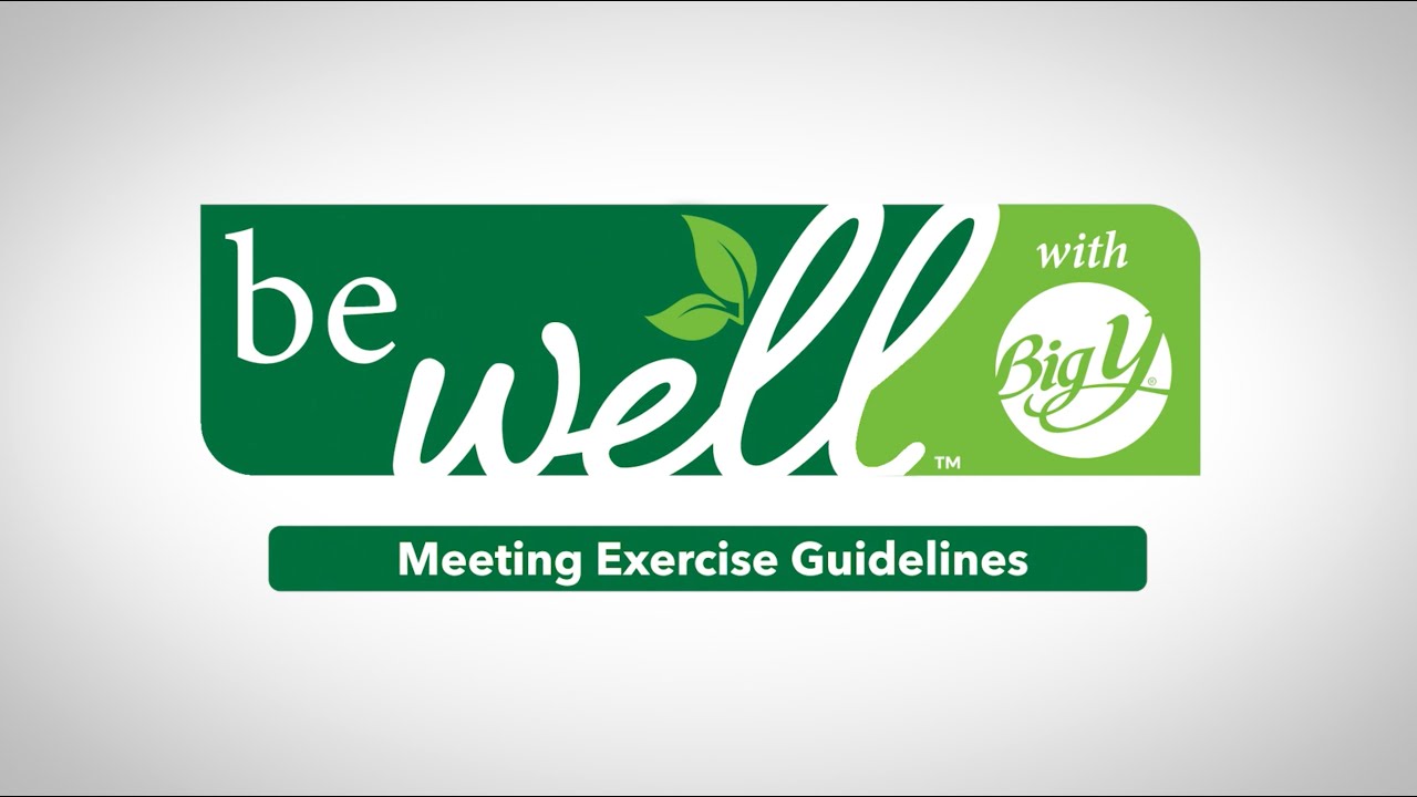 Meeting Exercise Guidelines | be well&trade; with Big Y&reg;