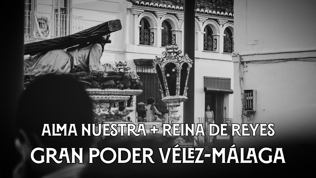 Alma Nuestra + Reina de Reyes | Gran Poder Vélez-Málaga | Virgen de los Reyes