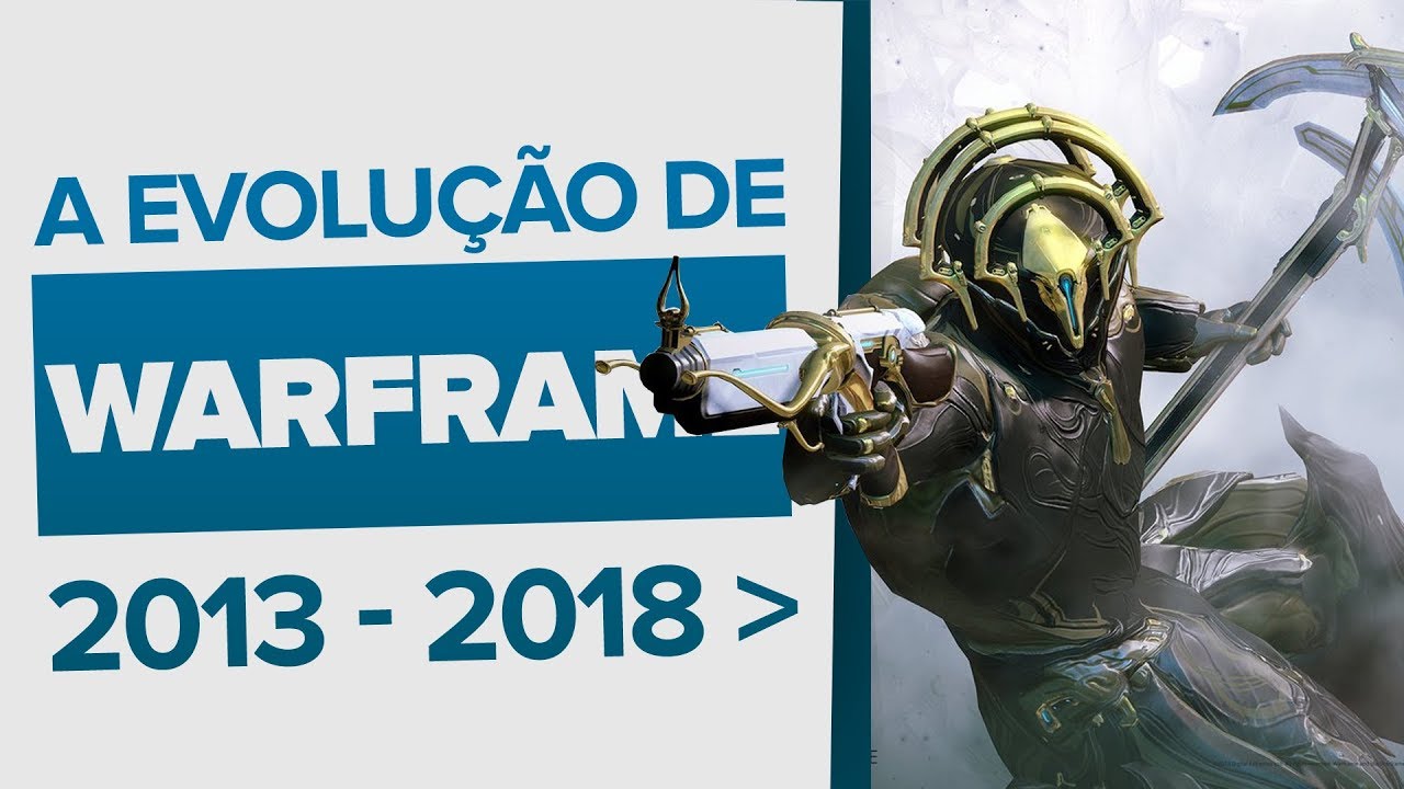 Warframe: A evolução de um jogo de 2013 até 2018 e além!