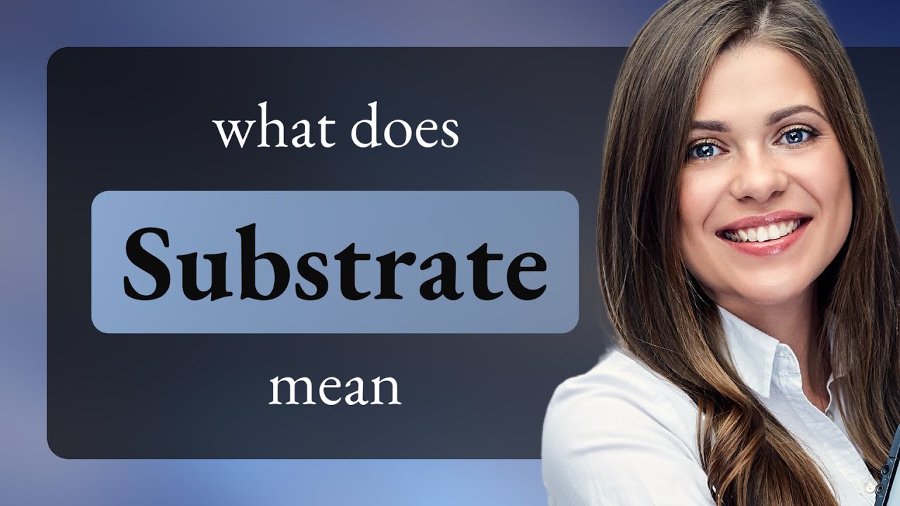 Substrate &bull; what is SUBSTRATE definition