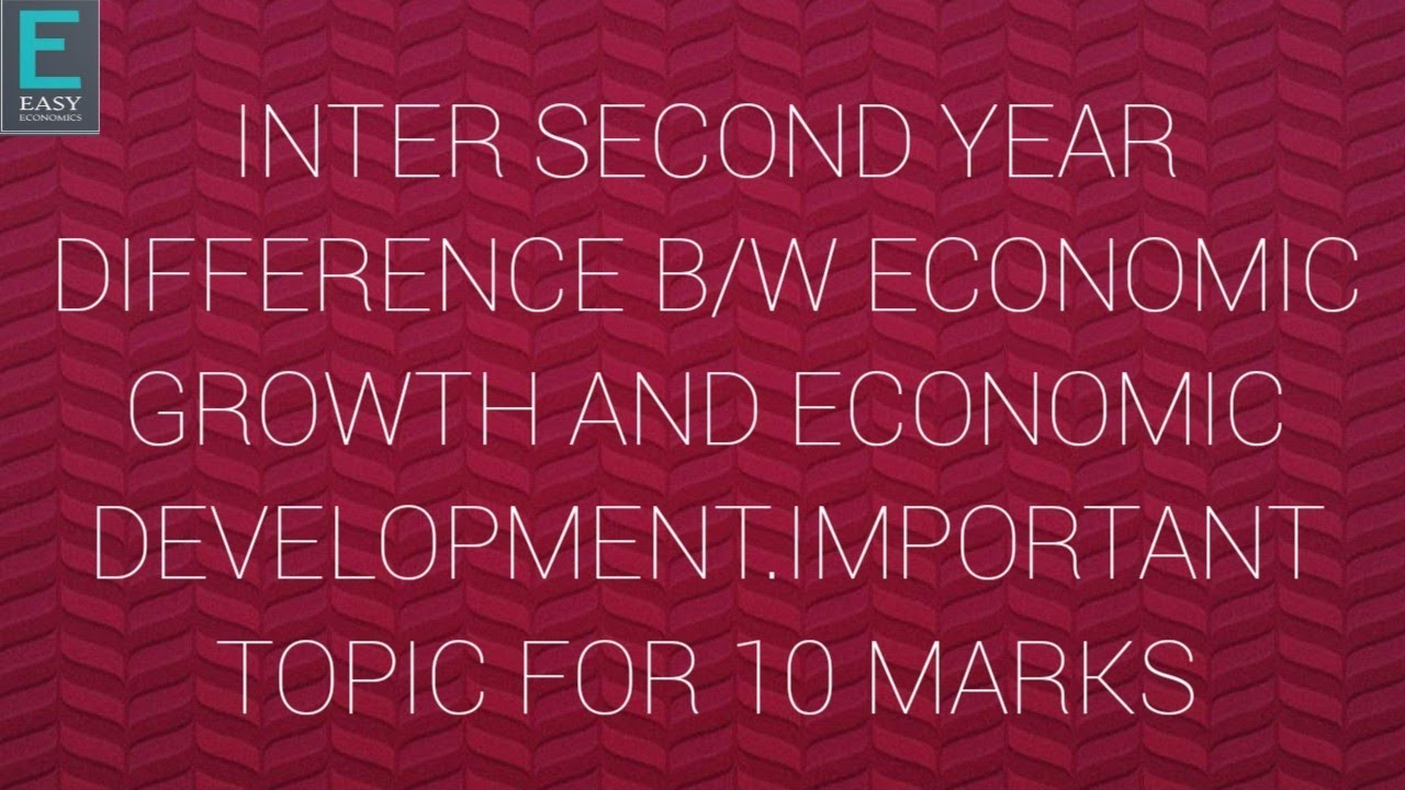 INTER SECOND YEAR DIFFERENCE B/W ECONOMIC GROWTH &ECONOMIC DEVELOPMENT .IMPORTANT TOPIC FOR 10 MARKS