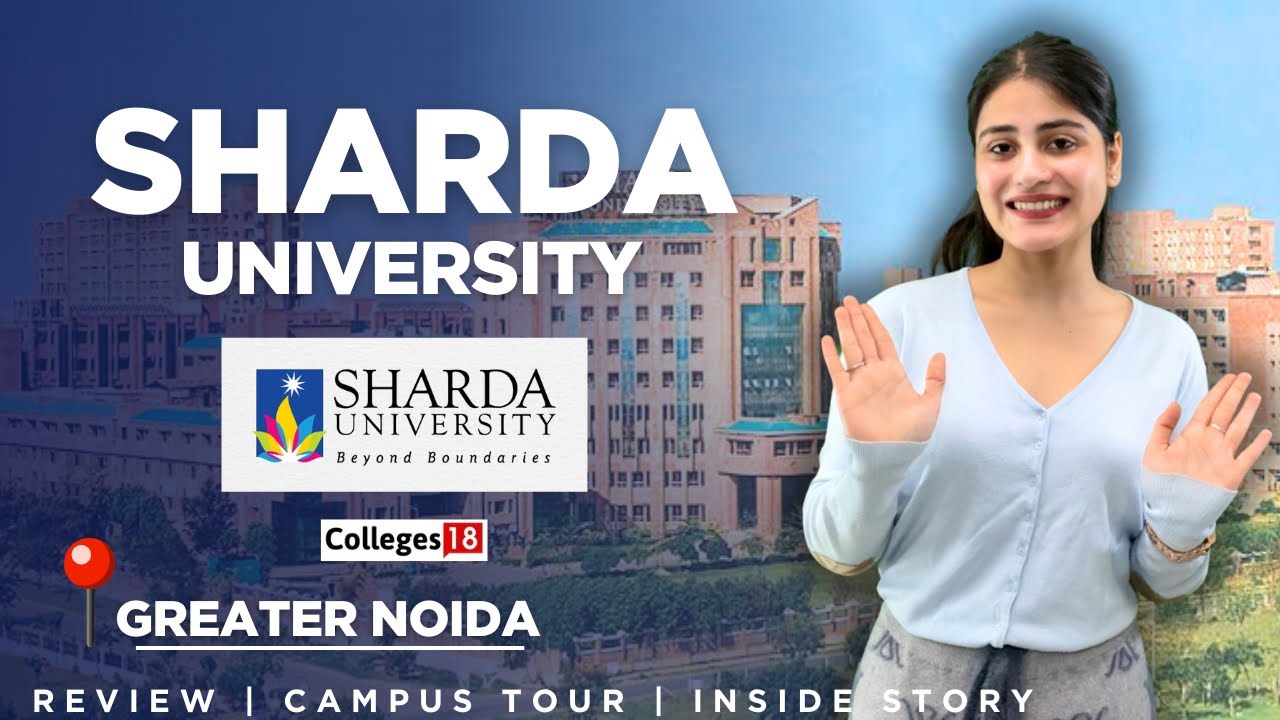 Sharda University, Greater Noida: Review On Campus Tour, Placement, Admission Process, Courses, fee