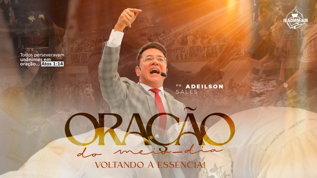 ORAÇÃO DO MEIO DIA | AD MADUREIRA - MANAUS-AM ( Pr. Adeilson Sales )