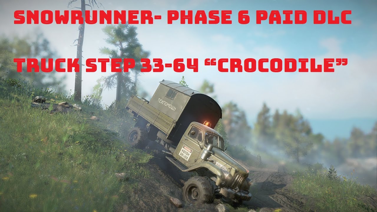 SnowRunner- Phase 6 Paid DLC truck Step 33-64 &ldquo;Crocodile&rdquo;