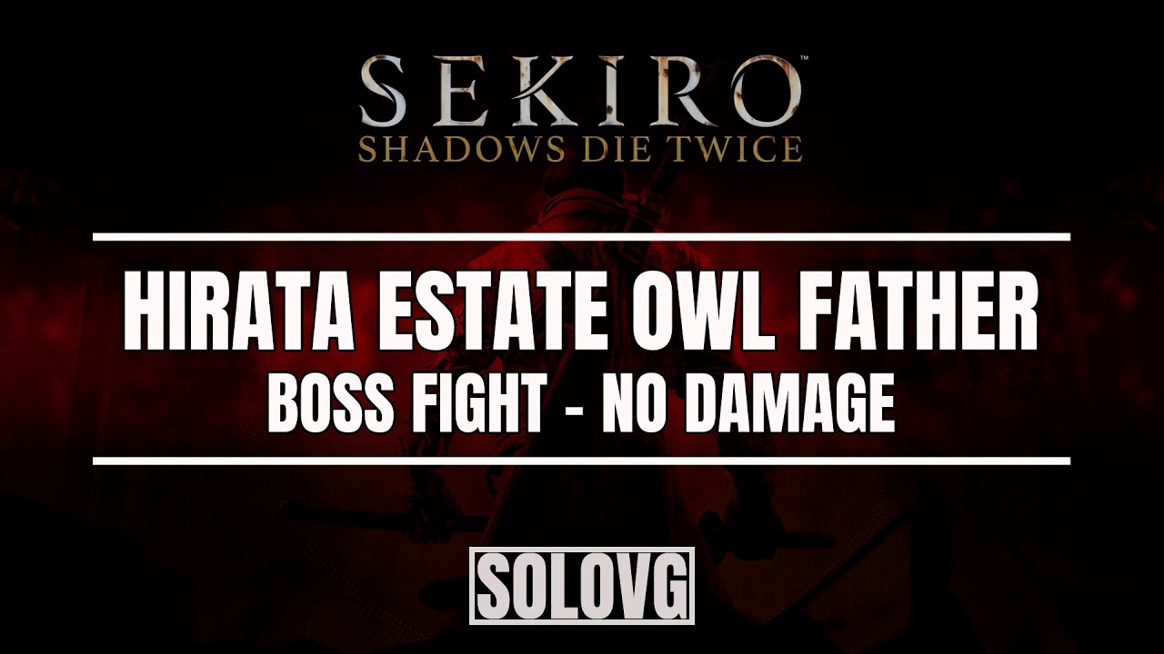 SEKIRO: Owl Father (No Damage) - Hirata Estate Revisited