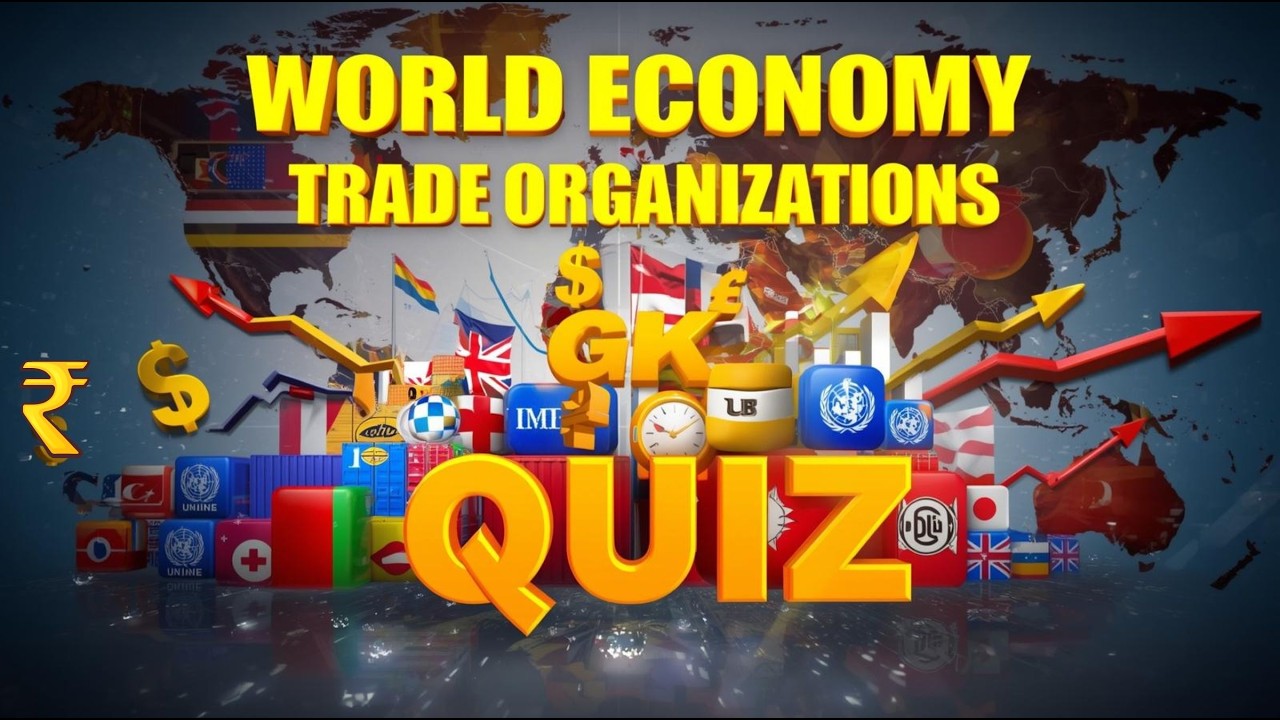 World Economy & Trade Organizations GK Quiz