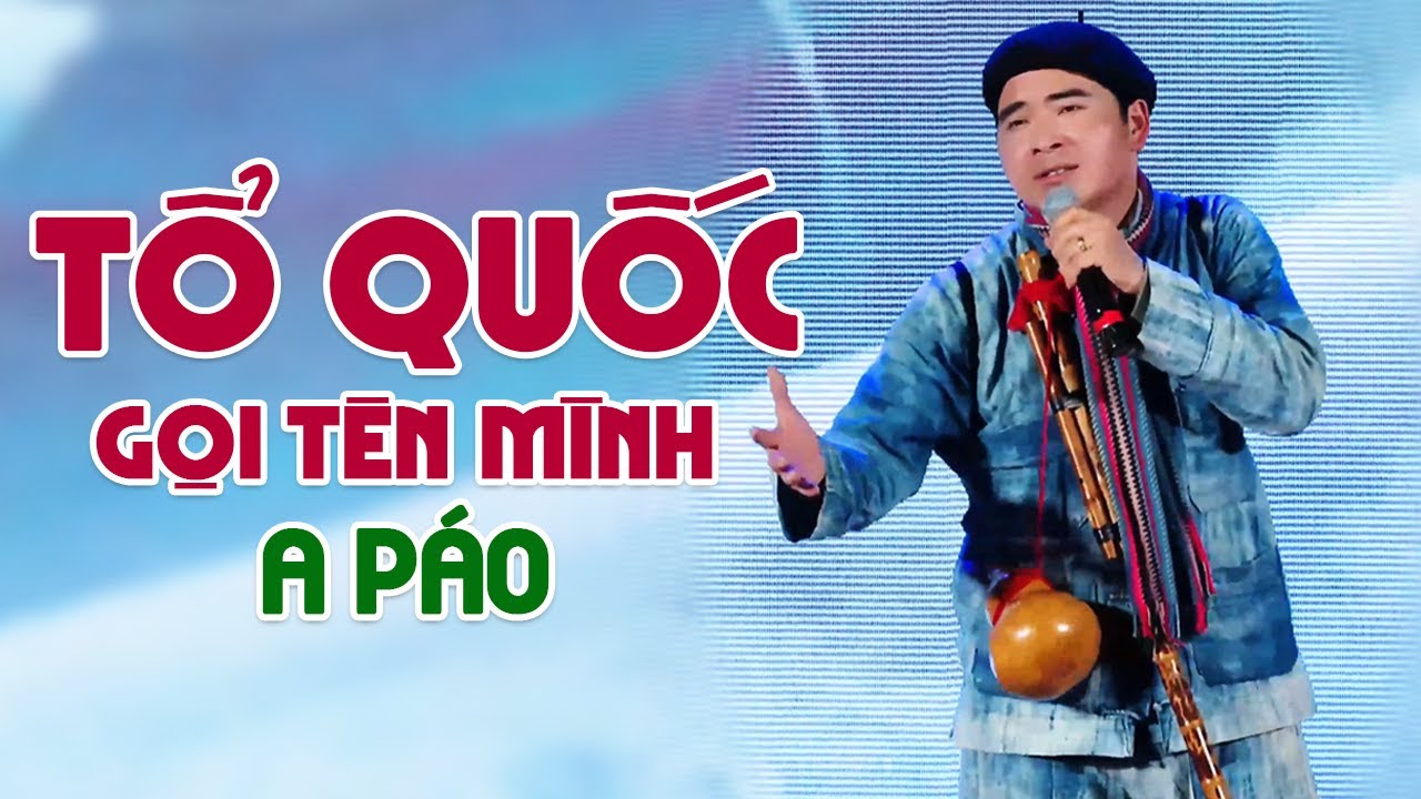 Tổ Quốc Gọi Tên Mình - A Páo | Nghe thật hào hùng