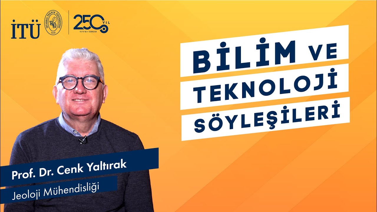 İTÜ Bilim ve Teknoloji Söyleşileri |  Prof. Dr. Cenk Yaltırak