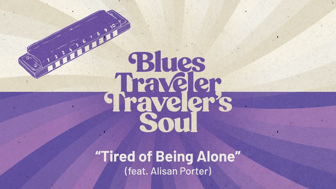 Blues Traveler - Tired of Being Alone (feat. Alisan Porter)
