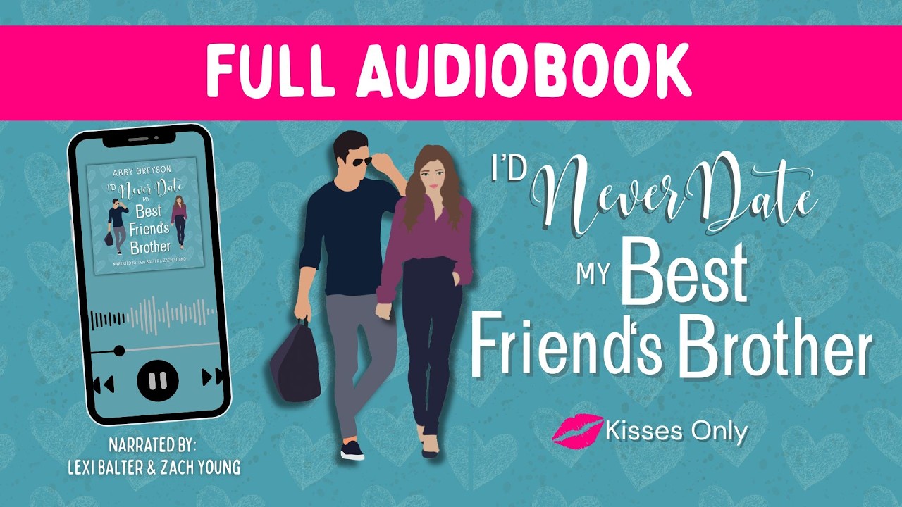 I'd Never Date My Best Friend's Brother FULL DUET AUDIOBOOK | Second Chance Clean Romance