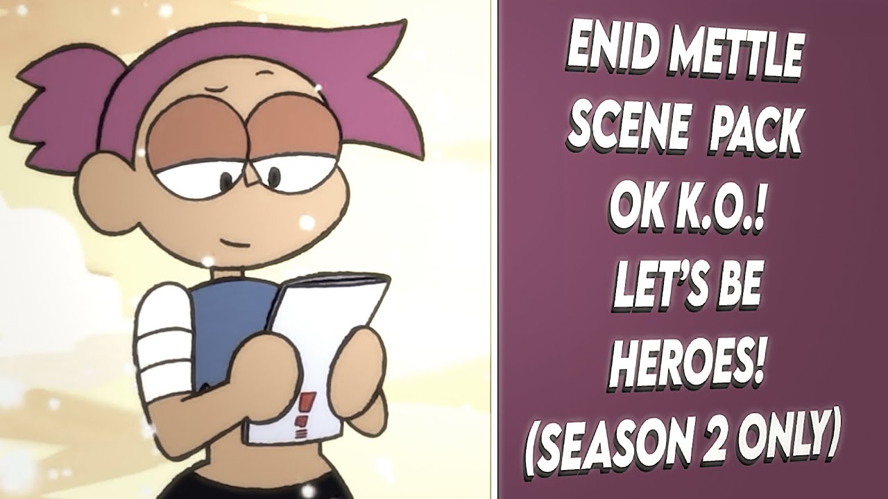 Enid Mettle Scene Pack || OK K.O.! Let’s be Heroes! (Season 2 ONLY)