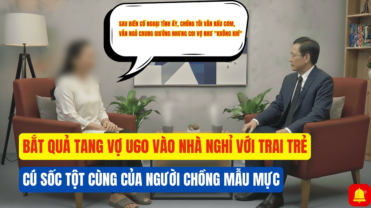Bắt Quả Tang Vợ U60 Vào Nhà Nghỉ Với Trai Trẻ - Cú Sốc Tột Cùng Của Người Chồng Mẫu Mực