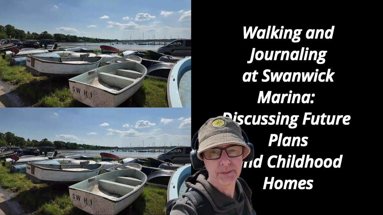 Dear Dad Journal Entry #2. Swanwick Marina, Hampshire, Talking Future Plans & Childhood Homes