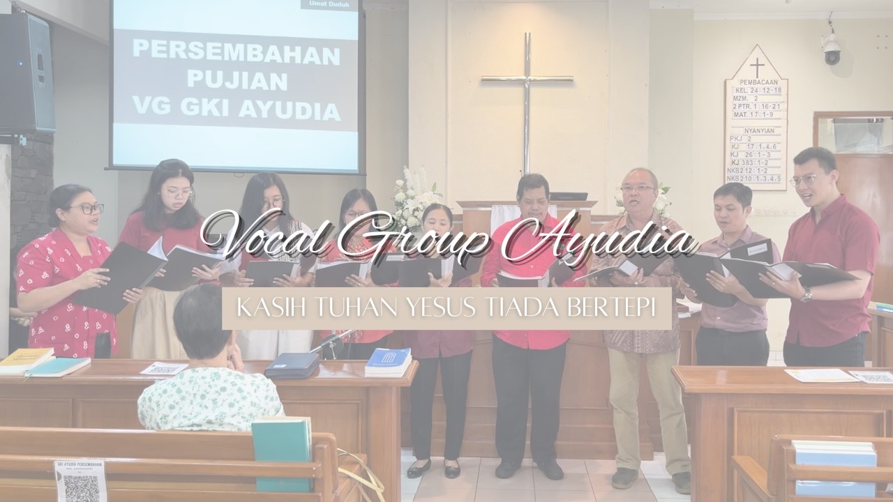 Vocal Group GKI Ayudia - Kasih Tuhan Yesus Tiada Bertepi