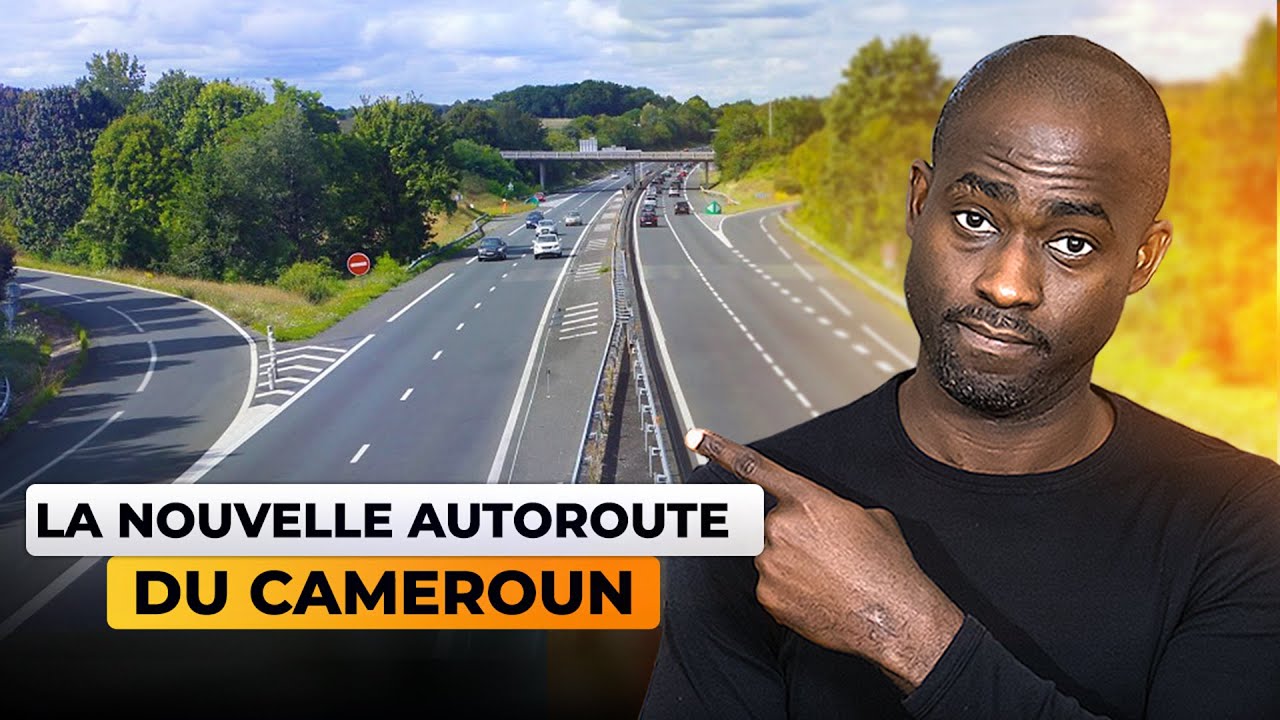Autoroute Yaoundé-Douala : Un projet qui va changer le pays