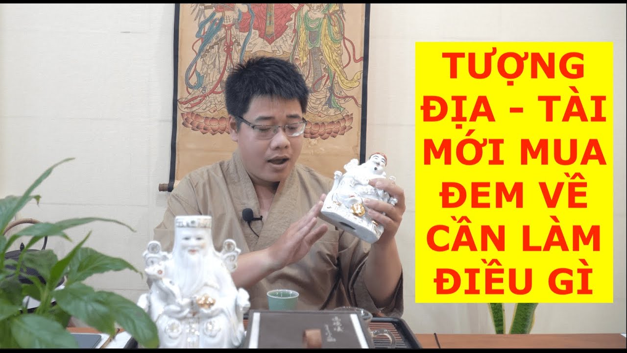 TƯỢNG ĐỊA TÀI MỚI ĐEM VỀ CẦN LÀM GÌ