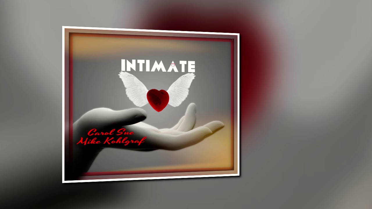 Intimate   Mike Kohlgraf Ft Carol Sue Kirkpatrick