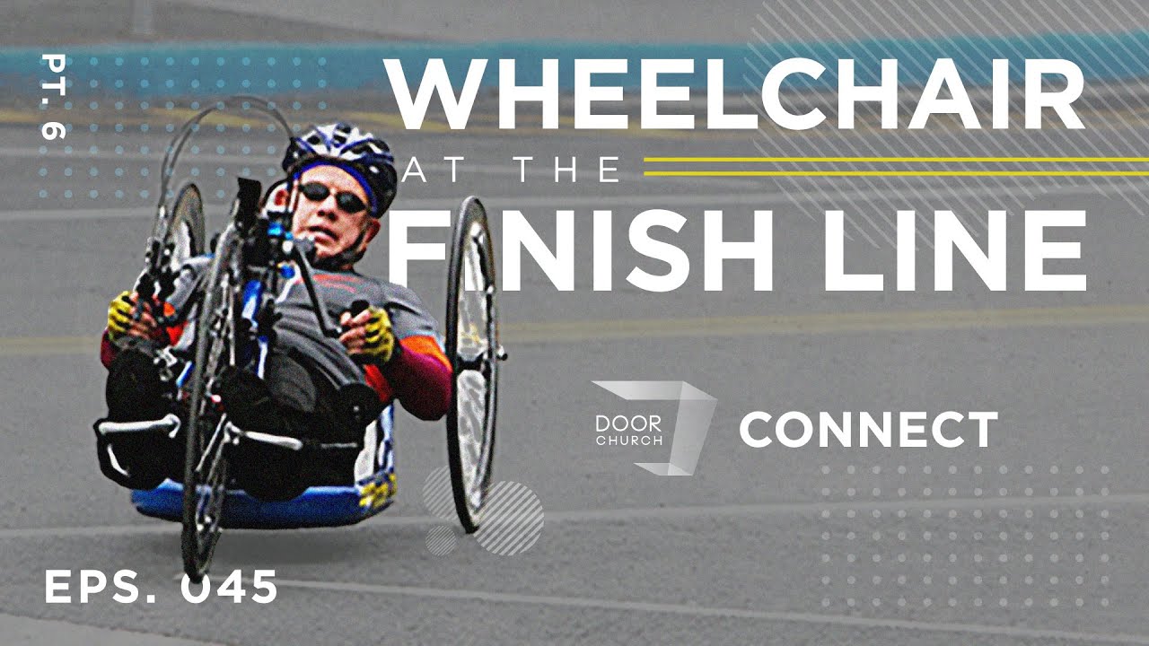 The Wheelchair at the Finish Line | Harold Warner Pt. 6 | Door Church Connect Eps. 045