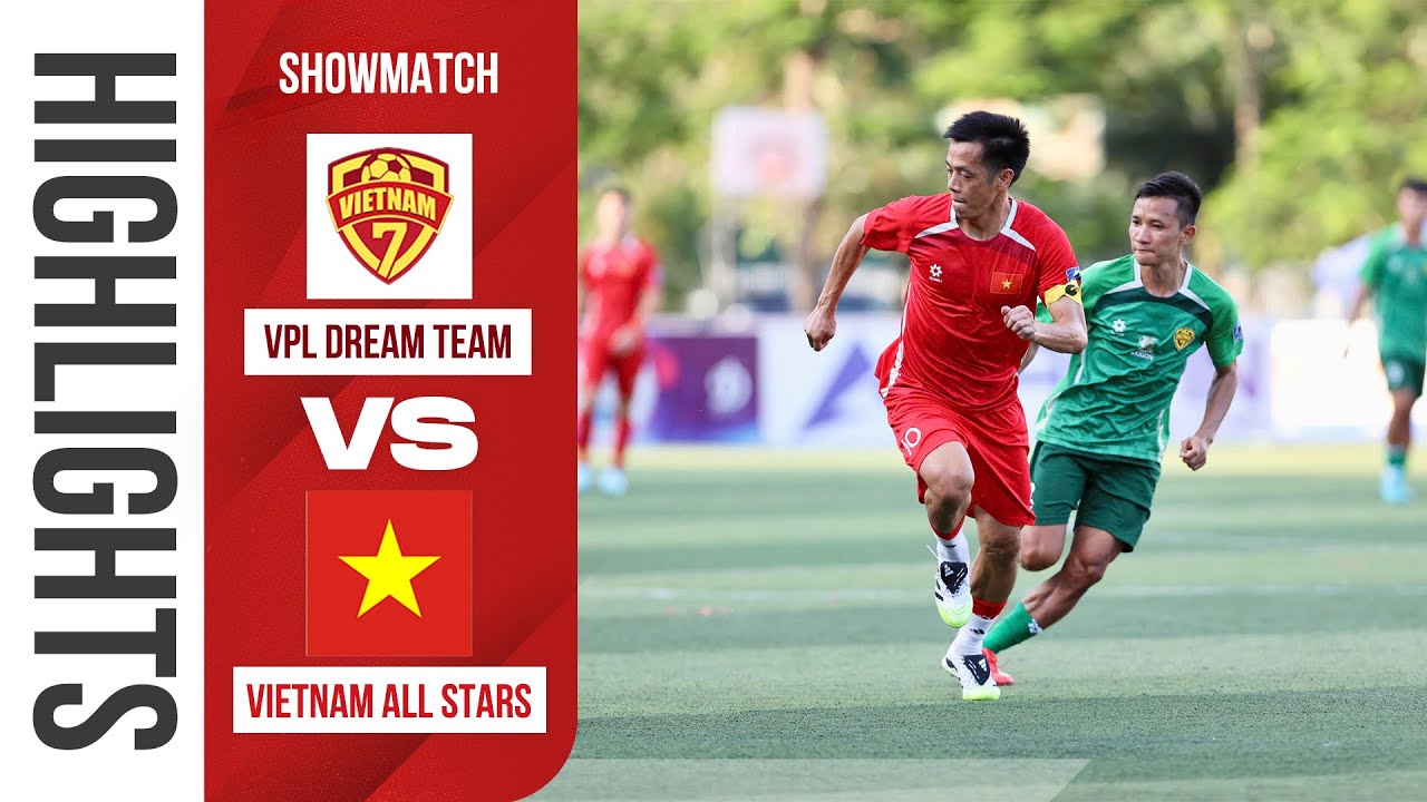 🔴HIGHLIGHT: VPL DREAM TEAM vs VIETNAM ALL STARS | TRẬN GIAO HỮU CỦA CÁC SIÊU SAO BÓNG ĐÁ VIỆT NAM