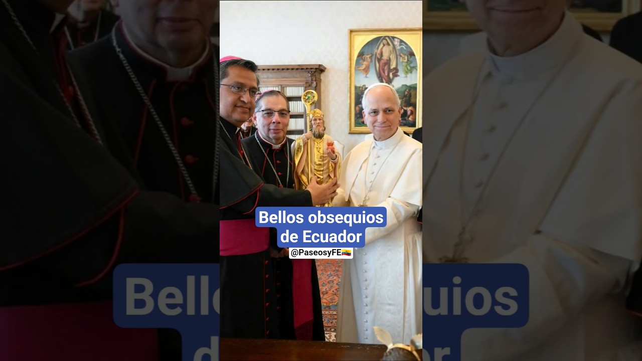 Bellos regalos de obispos de #ecuador para el #papa Le&oacute;n 🇪🇨❤️