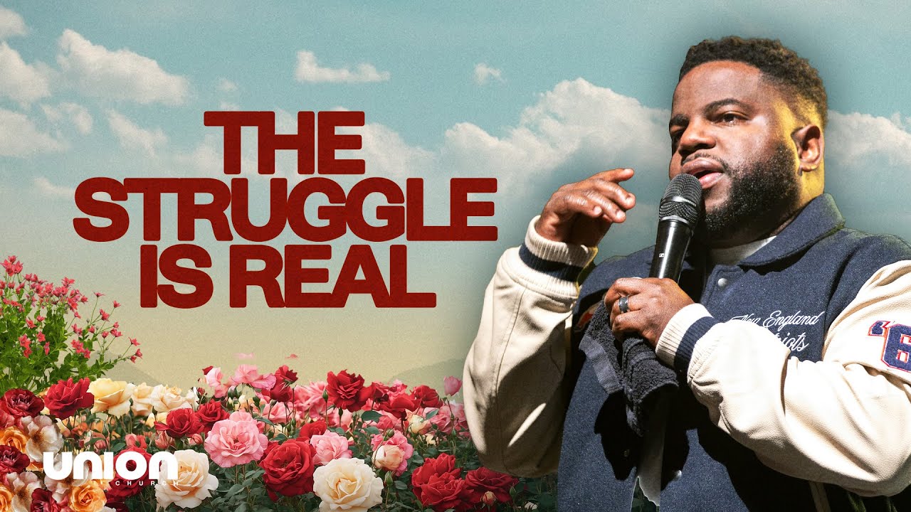 The Struggle Is Real | Pastor Brian Bullock | Union Church Charlotte