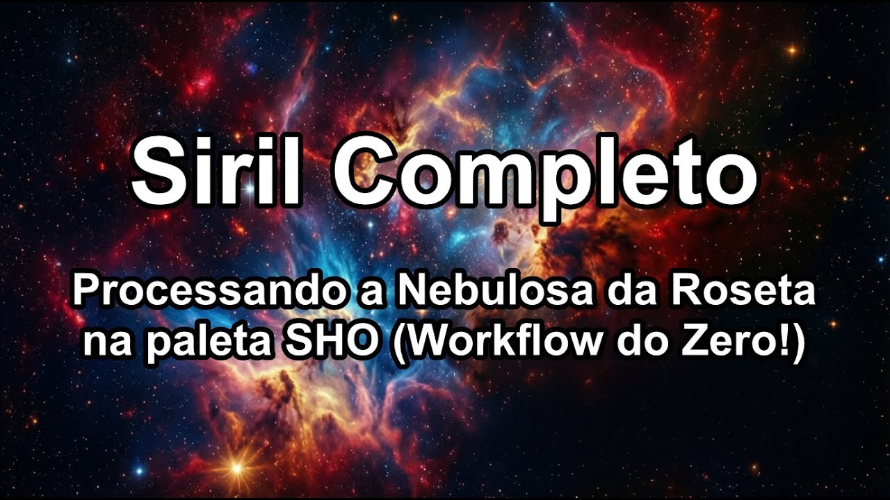 SIRIL COMPLETO: Processando a Nebulosa da Roseta na paleta SHO (Workflow do Zero!)