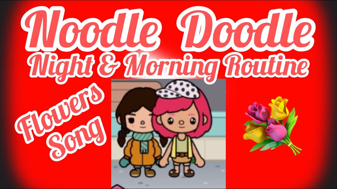 Toca Life World- Noodle Doodle - Night and Morning Routine - Flowers Song