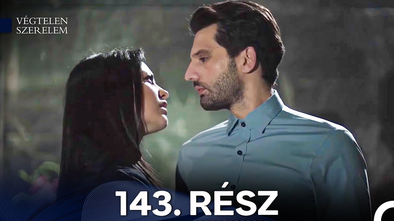 Végtelen Szerelem 143. Rész (Magyar Szinkron)